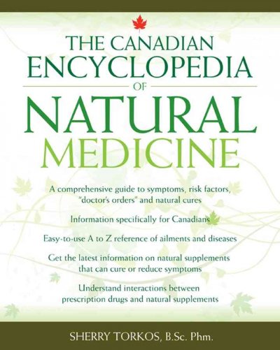 The Canadian encyclopedia of natural medicine / Sherry Torkos.