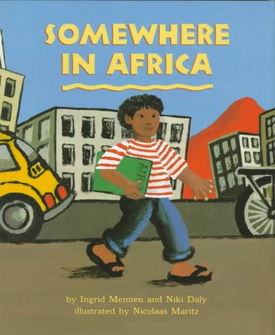 Somewhere in Africa / by Ingrid Mennen and Niki Daly ; illustrated by Nicolaas Maritz.