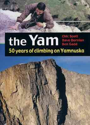 The Yam : 50 years of climbing on Yamnuska / Chic Scott, Dave Dornian, Ben Gadd.