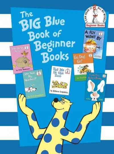 The big blue book of Beginner books / by P.D. Eastman ... [et al.].