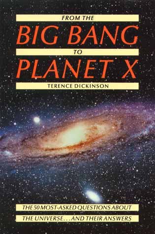 From the big bang to planet X : the 50 most-asked questions about the universe-- and their answers / Terence Dickinson.