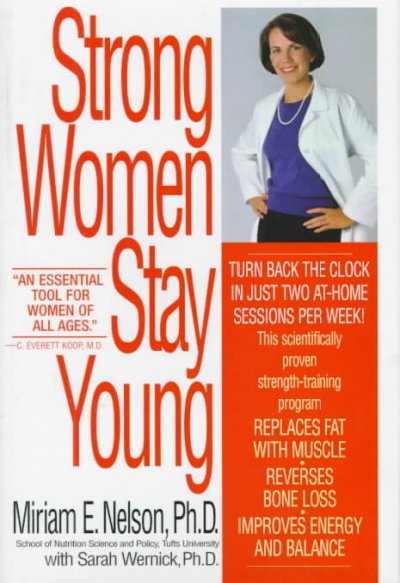 Strong women stay young / Miriam E. Nelson with Sarah Wernick ; illustrations by Wendy Wray.