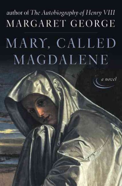 Mary, called Magdalene / Margaret George.