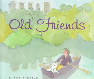 Old friends / Lynne Barasch.
