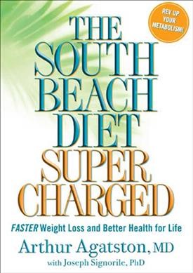 The south beach diet super charged : faster weight loss and better health for life / Arthur Agatston ; with Joseph Signorile.