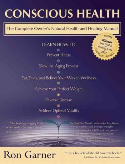 Conscious Health : The complete owner's natural health and healing manual.