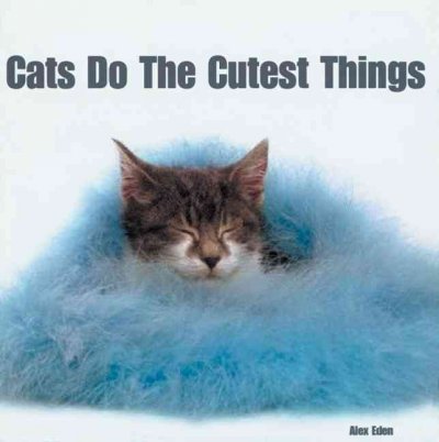 Cats do the cutest things / Alexandra Ortolja-Baird.