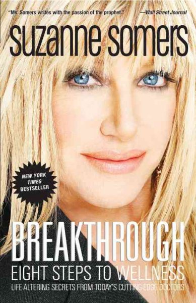 Breakthrough : eight steps to wellness / Suzanne Somers.