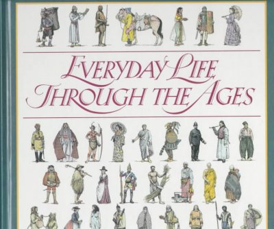 Everyday life through the ages / [editor, Michael Worth Davison ; art editor, Neal V. Martin ; consultant editor, Asa Briggs].