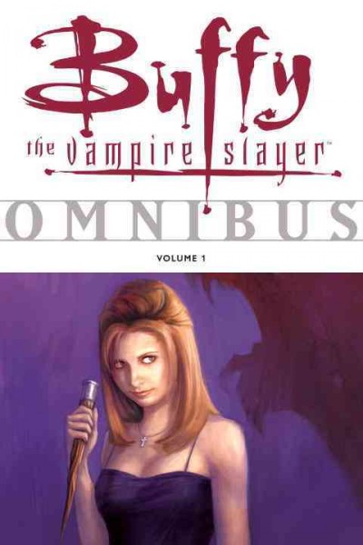 Buffy the vampire slayer omnibus. Volume 1 / Joss Whedon ... [et al.].