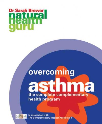 Overcoming asthma : the complete complementary health program / Sarah Brewer ; in association with the Complementary Medical Association.