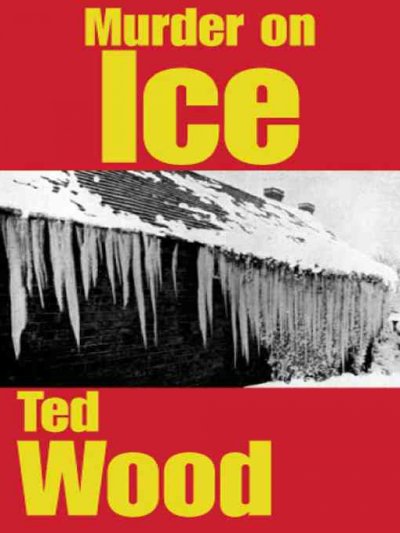 Murder on ice [electronic resource] / Ted Wood.