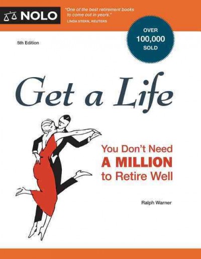 Get a life [electronic resource] : you don't need a million to retire well / by Ralph Warner.