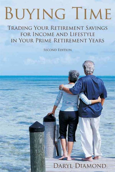 Buying time [electronic resource] : trading your savings for income and lifestyle in your prime retirement years / Daryl Diamond.