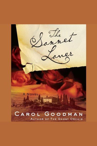 The sonnet lover [electronic resource] / Carol Goodman.