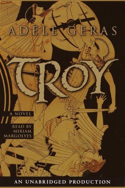 Troy [electronic resource] : a novel / Ad�ele Geras.