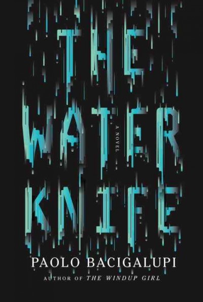 The water knife / Paolo Bacigalupi.