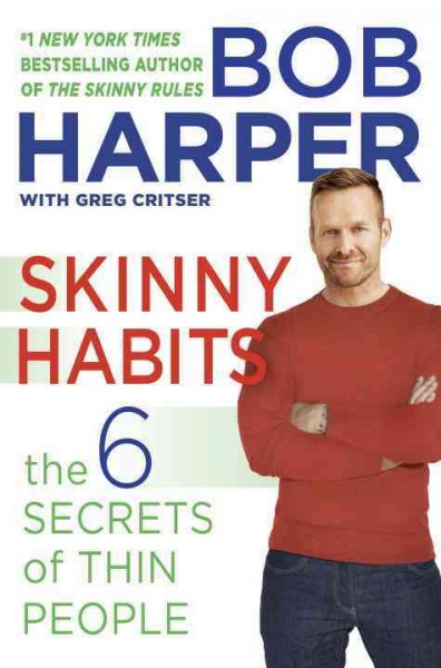 Skinny habits : the six secret behaviors of thin people / Bob Harper, with Greg Critser.