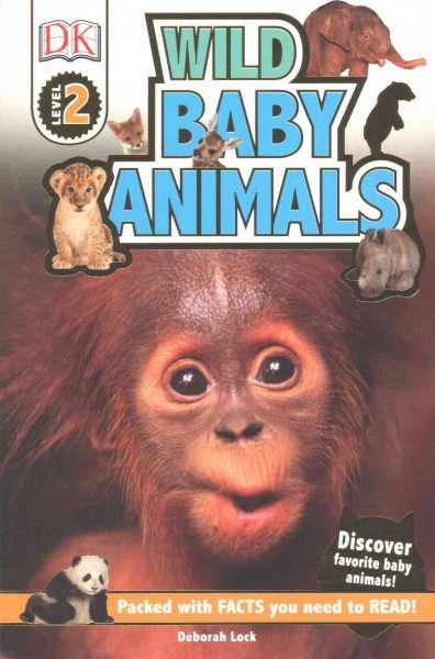 Wild baby animals / by Deborah Lock.