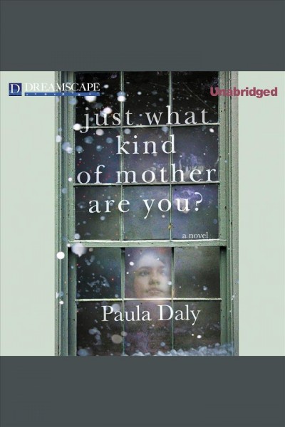 Just what kind of mother are you? / Paula Daly.