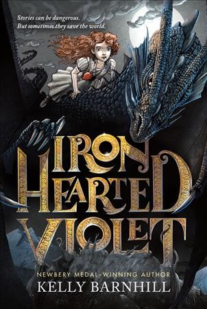 Iron hearted Violet / Kelly Barnhill ; illustrations by Iacopo Bruno.