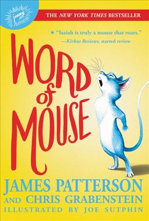 Word of mouse / James Patterson and Chris Grabenstein ; illustrated by Joe Sutphin.