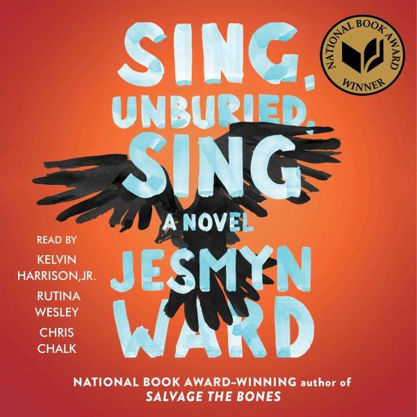 Sing, unburied, sing : a novel / Jesmyn Ward.