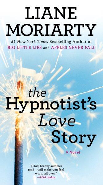 The hypnotist's love story / Liane Moriarty.