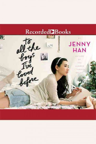 To all the boys I've loved before / Jenny Han.