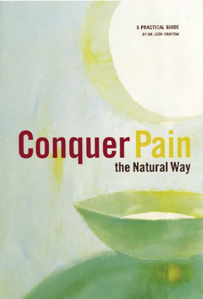 Conquer pain the natural way : a practical guide / by Leon Chaitow.