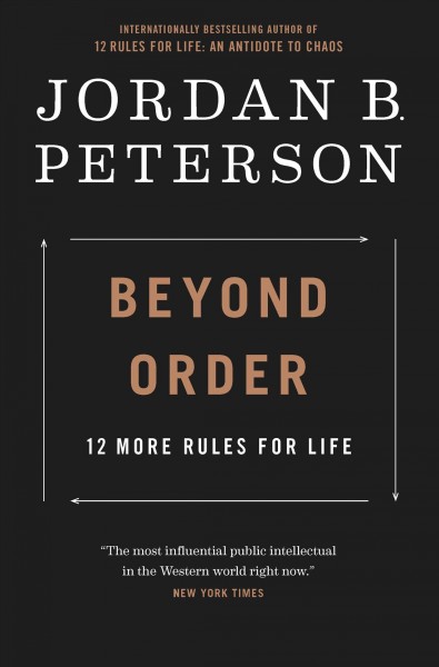 Beyond order : 12 more rules for life / Jordan B. Peterson.