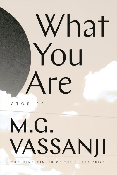 What you are : stories / M.G. Vassanji.