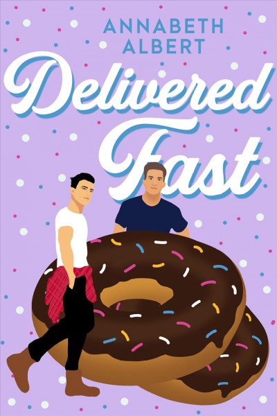 Delivered fast / Annabeth Albert.