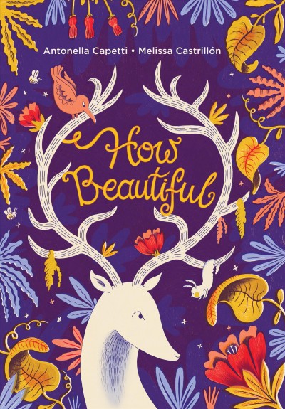 How beautiful / by Antonella Capetti ; illustrated by Melissa Castrillón.