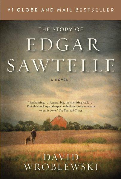 The story of Edgar Sawtelle : a novel / David Wroblewski.