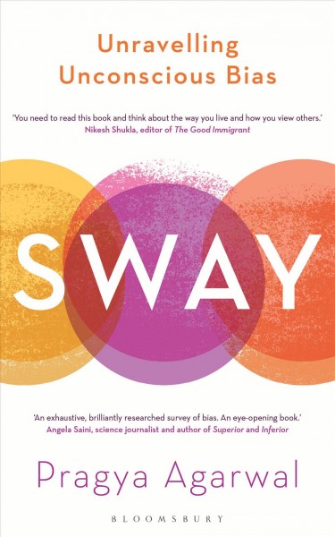 Sway : unravelling unconscious bias / Pragya Agarwal.