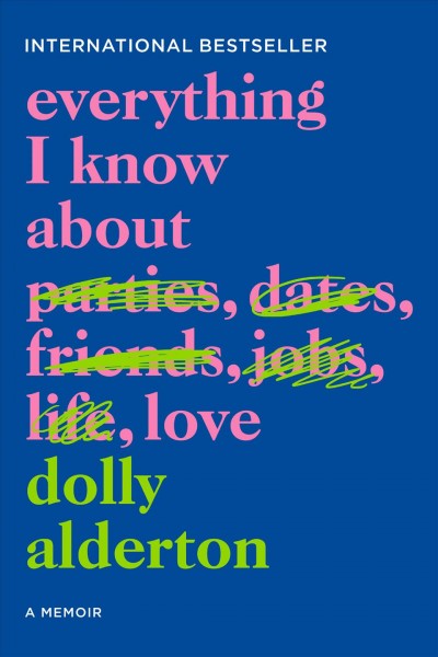 Everything I know about love / Dolly Alderton.