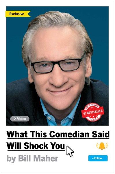 What this comedian said will shock you [electronic resource] / Bill Maher.