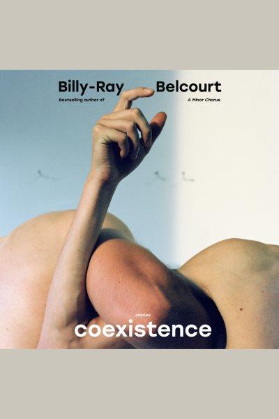 Coexistence : Stories / Billy-Ray Belcourt.