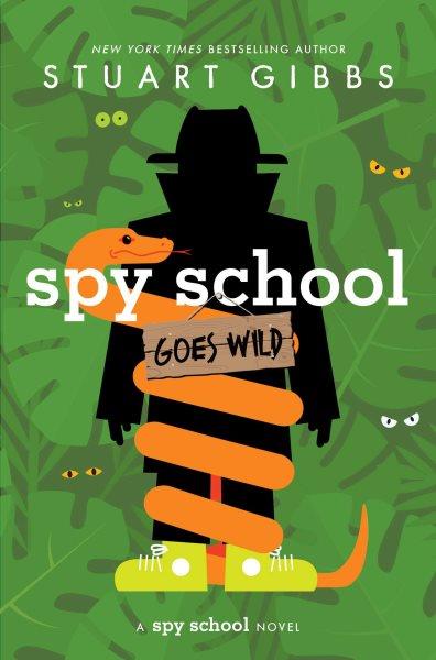 Spy school goes wild / Stuart Gibbs.