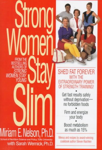 Strong women stay slim / Miriam E. Nelson with Sarah Wernick ; menus and recipes by Steven Raichlen ; illustrations by Wendy Wray.