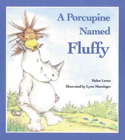 A porcupine named Fluffy / Helen Lester ; illustrated by Lynn Munsinger.