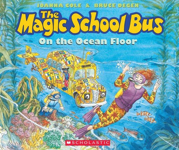 The magic school bus on the ocean floor / by Joanna Cole ; illustrated by Bruce Degen.