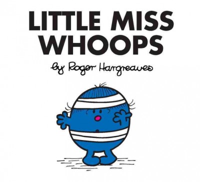 Little Miss Whoops / written and illustrated by Adam Hargreaves.