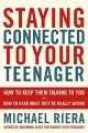 Staying connected to your teenager : how to keep them talking to you and how to hear what they're really saying  Cover Image