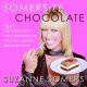Somersize chocolate : 30 delicious, guilt-free desserts for the carb-conscious chocolate-lover  Cover Image