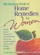 The doctors book of home remedies for women : women doctors reveal over 2,000 self-help tips on the health problems that concern women the most  Cover Image