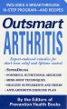 Outsmart arthritis : expert-endorsed remedies for short-term relief and lifetime control  Cover Image