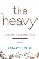 Go to record The heavy : a mother, a daughter, a diet--a memoir
