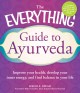 Go to record The everything guide to Ayurveda : improve your health, de...